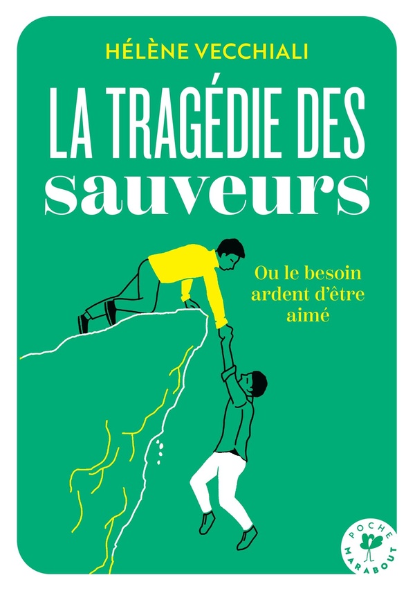  La tragédie des sauveurs : ou le besoin ardent d'être aimé 