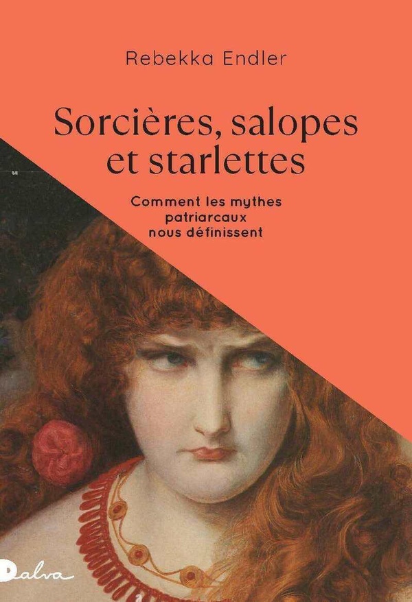  Sorcieres, Salopes et Starlettes Comment les Mythes Patriarcaux Nous 