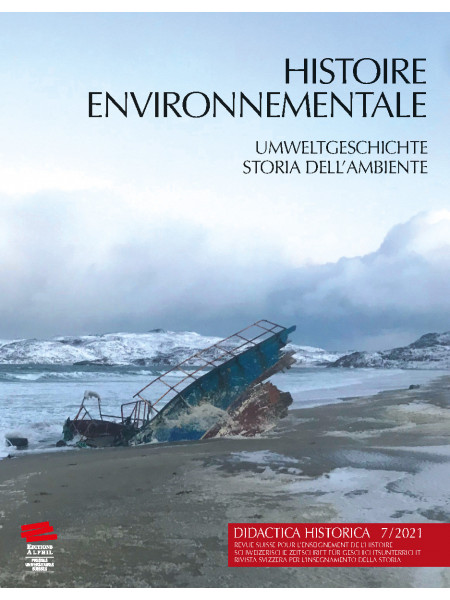 Didactica Historica 7/2021  Histoire environnementale / Umweltgeschichte / Storia dell’Ambiente