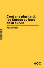CENT ANS PLUS TARD LES KURDES AU BORD DE LA SURVIE