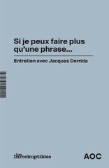 SI JE PEUX FAIRE PLUS QU UNE PHRASE... ENTRETIEN AVEC JACQUES DERRIDA