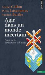 AGIR DANS UN MONDE INCERTAIN ESSAI SUR LA DEMOCRATIE TECHNIQUE