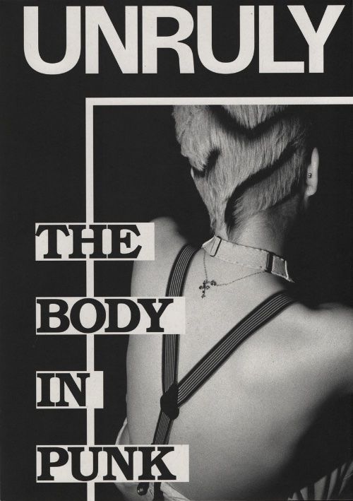 UNRULY. The Body in Punk