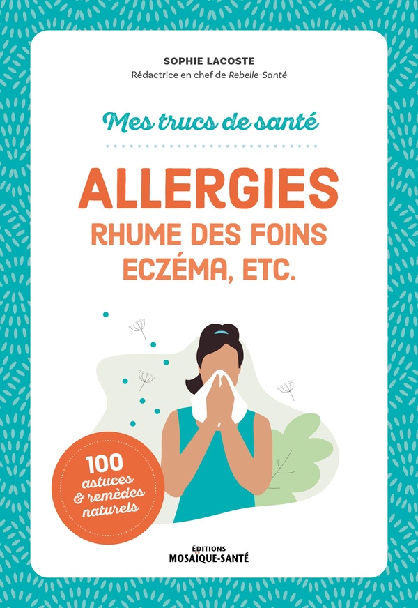  Allergies : rhume des foins, eczéma, etc. 