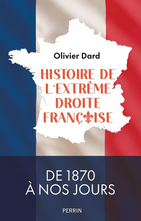  Histoire de l'extrême droite française : de 1870 à nos jours 
