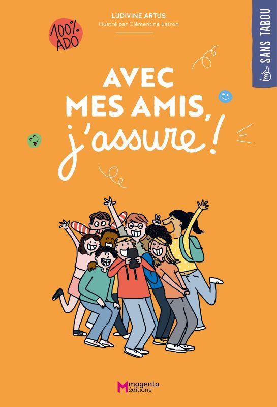  Avec mes amis, j'assure ! : 100% ado 