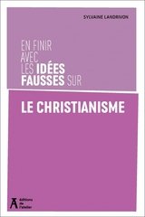 EN FINIR AVEC LES IDEES FAUSSES SUR LE CHRISTIANISME