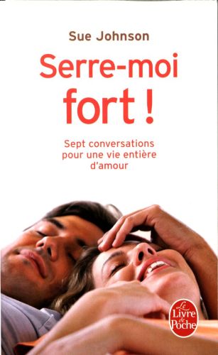  Serre-moi fort ! : sept conversations pour une vie entière d'amour 