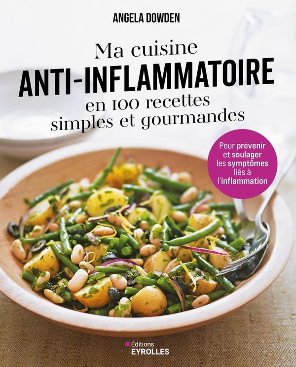  Ma cuisine anti-inflammatoire en 100 recettes simples et gourmandes 