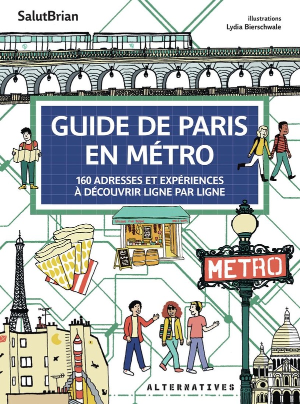  Guide de Paris en métro. 160 adresses et expériences à découvrir 
