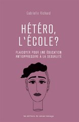 HETERO  L 'ECOLE ? PLAIDOYER POUR UNE EDUCATION ANTIOPRESSIVE A LA SEXUALITE