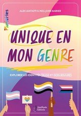 UNIQUE EN MON GENRE - EXPLORER LES IDENTITIES TRANS ET NON-BINAIRE