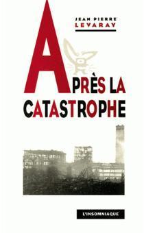 APRES LA CATASTROPHE