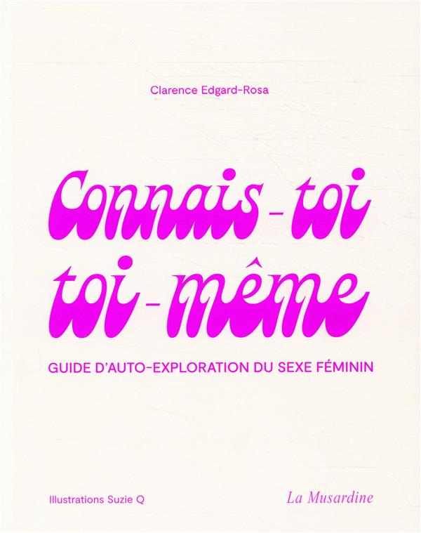  Connais-toi toi-même : guide d'auto-exploration du sexe féminin 