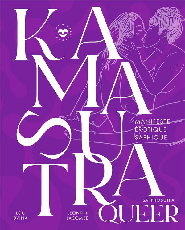  Un kamasutra queer : sapphosutra : manifeste érotique saphique 