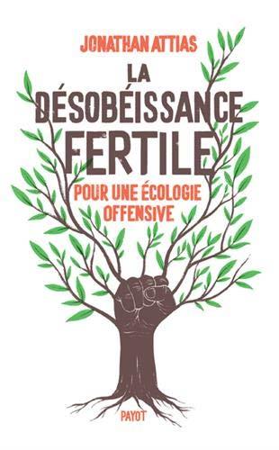  La désobéissance fertile : pour une écologie offensive 