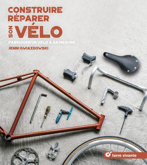  Construire, réparer son vélo : fabriquer un vélo à sa mesure 