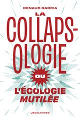 COLLAPSOLOGIE OU L'ECOLOGIE MUTILEE -LA-