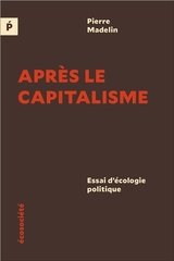 APRES LE CAPITALISME ESSAIS D'ECOLOGIE POLITIQUE