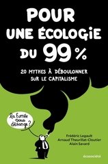 POUR UNE ECOLOGIE DU 99&amp; 20 MYTHES A DEBOULONNER SUR LE CAPITALISME