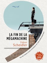 FIN DE LA MEGAMACHINE -LA- SUR LES TRACES D'UNE CIVILISATION AU BORD DE L'EFFO