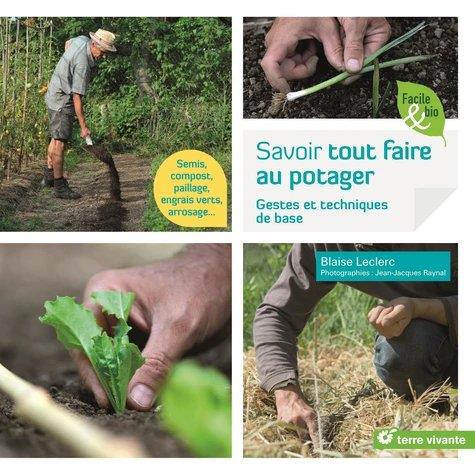  Savoir tout faire au potager : gestes et techniques de base 