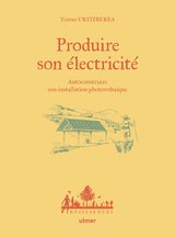 PRODUIRE SON ELECTRICITE AUTOCONSTRUIRE SON INSTALLATION PHOTOVOLTAIQUE