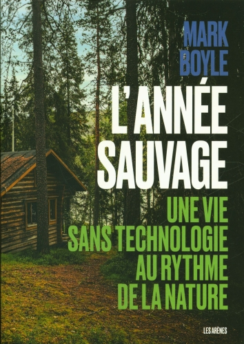  L'année sauvage : une vie sans technologie au rythme de la nature 