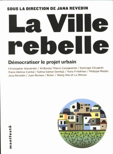  La ville rebelle : démocratiser le projet urbain 