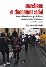 ANARCHISME ET CHANGEMENT SOCIAL - INSURRECTIONNALISME, SYNDICALISME NOUV ED