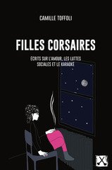 FILLES CORSAIRES - ECRITS SUR L'AMOUR, LES LUTTES SOCIALES ET LE KARAOKE