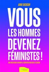 VOUS LES HOMMES DEVENEZ FEMINISTES