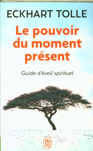  Le pouvoir du moment présent : guide d'éveil spirituel 