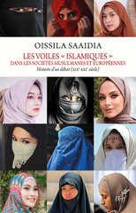 VOILES ISLAMIQUES -LES- DANS LES SOCIETES MUSULMANES ET EUROPEENNES