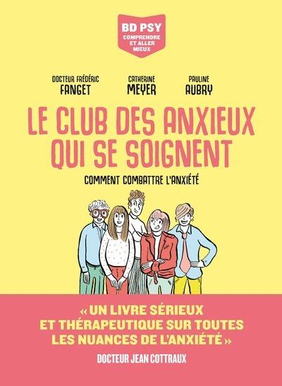  Le club des anxieux qui se soignent : comment combattre l'anxiété 