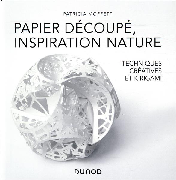  Papier découpé, inspiration nature : techniques créatives et kirigami 