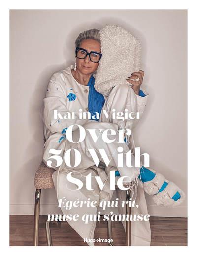  Over 50 with style : égérie qui rit, muse qui s'amuse 