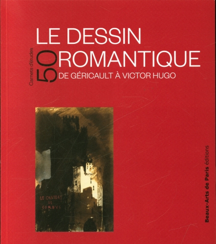  Le dessin romantique de Géricault à Victor Hugo 