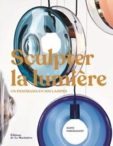 SCULPTER LA LUMIERE - UN PANORAMA EN 500 LAMPES