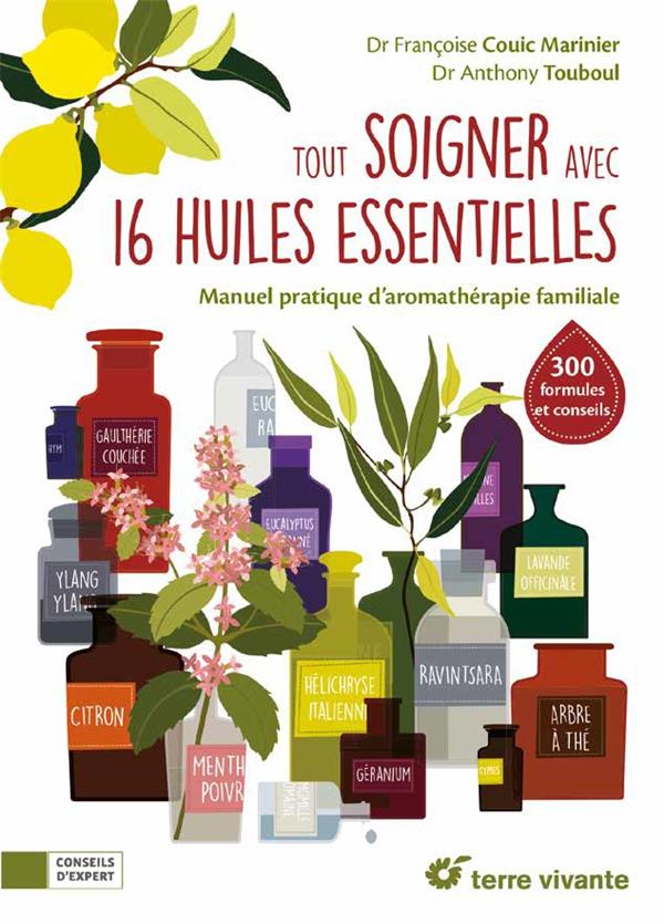  Tout soigner avec 16 huiles essentielles 