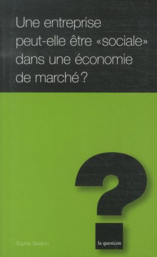  Une entreprise peut-elle être sociale dans une économie de marché ? 