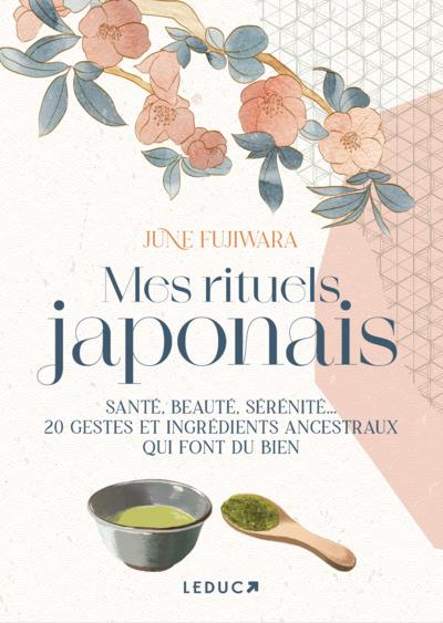  Mes rituels japonais : santé, beauté, sérénité... 