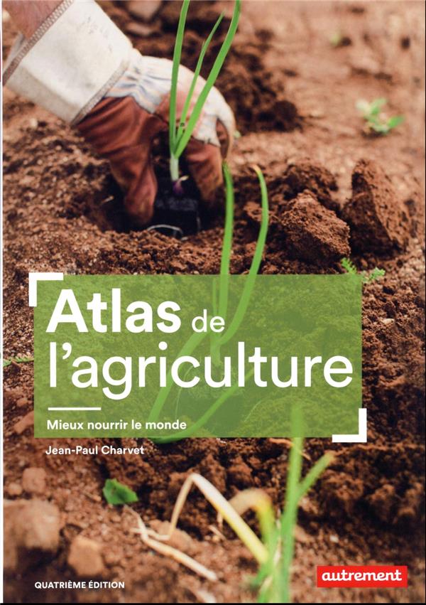  Atlas de l'agriculture : mieux nourrir le monde 