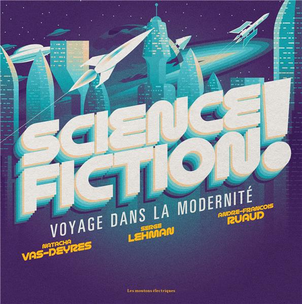  Science-fiction ! : voyage dans la modernité 