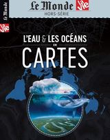 LE MONDE/ LA VIE HS N  41 L'EAU ET LES OCEANS EN CARTES