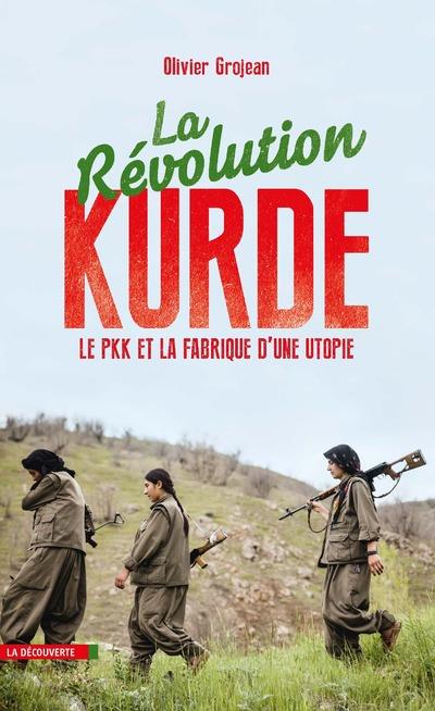  La révolution kurde : le PKK et la fabrique d'une utopie 