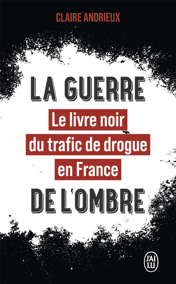  La guerre de l'ombre : le livre noir du trafic de drogue en France 