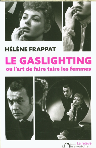  Le gaslighting ou L'art de faire taire les femmes 