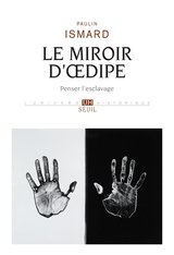 MIROIR D'OEDIPE -LE- PENSER L'ESCLAVAGE