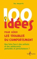 100 IDESS POUR GERER LES TROUBLES DU COMPORTEMENT